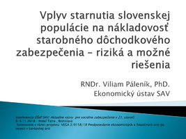Vplyv starnutia slovenskej populácie na nákladovosť starobného dôchodkového zabezpečenia – riziká a možné riešenia